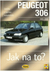 kniha Údržba a opravy automobilů Peugeot 306 1993-2002 : zážehové motory ..., vznětové motory ..., Kopp 2007