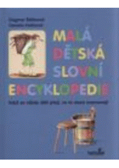 kniha Malá dětská slovní encyklopedie když se děti ptají, co ta slova znamenají, MarieTum 2008