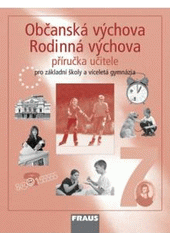 kniha Občanská výchova 7 Rodinná výchova 7 : příručka učitele pro základní školy a víceletá gymnázia, Fraus 2004