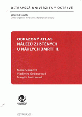 kniha Obrazový atlas nálezů zjištěných u náhlých úmrtí III speciální toxikologie, Ostravská univerzita Ostrava, Lékařská fakulta 2011