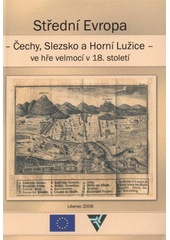 kniha Střední Evropa - Čechy, Slezsko a Horní Lužice - ve hře velmocí v 18. století Liberec 12. října 2007, Euroregion Nisa 2008