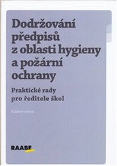 kniha Dodržování předpisů z oblasti hygieny a požární ochrany [praktické rady pro ředitele škol, Raabe 2012