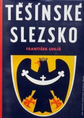 kniha Těšínské Slezsko [Část I-III, - Studie z politiky národnostní a hospodářsko-sociální - Psáno v Londýně roku 1941 ...., Josef Lukasík 1946