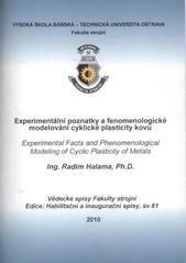 kniha Experimentální poznatky a fenomenologické modelování cyklické plasticity kovů teze habilitační práce, Vysoká škola báňská - Technická univerzita Ostrava 2010