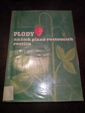 kniha Plody našich planě rostoucích rostlin [Sborník], SZN 1957