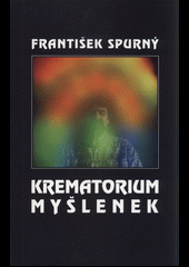 kniha Krematorium myšlenek, František Spurný - F.S. Publishing 2001