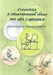 kniha Struktura a strukturované úkoly pro děti s autismem, Ladislav Pavlištík 2008