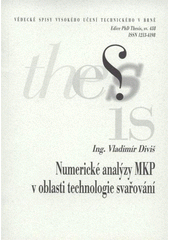 kniha Numerické analýzy MKP v oblasti technologie svařování = Numerical analyses of welding by finite element method : zkrácená verze Ph.D. Thesis, Vysoké učení technické v Brně 2008