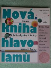 kniha Nová kniha hlavolamů rébusy, hádanky, logické hry, optické klamy, Perfekt 2009