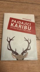 kniha Pajdající karibu : zpověď muže v přechodu, Klatovy : Typos 2014