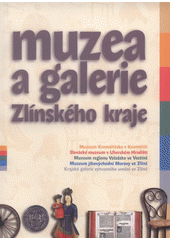 kniha Muzea a galerie Zlínského kraje Muzeum Kroměřížska v Kroměříži, Slovácké muzeum v Uherském Hradišti, Muzeum regionu Valašsko ve Vsetíně, Muzeum jihovýchodní Moravy ve Zlíně, Krajská galerie výtvarného umění ve Zlíně, Pro Zlínský kraj vydalo nakl. Futuro 2006