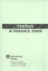 kniha Trendy a tradice 2009 odborná konference ... při příležitosti oslav 90. výročí založení Mendelovy zemědělské a lesnické univerzity v Brně : sborník abstrakt : [Lednice 10.-11. září 2009, Mendelova zemědělská a lesnická univerzita 2009