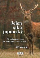 kniha Jelen sika japonský Životní způsob, chov, jak dobře vábit a účinně lovit, Arista Books 2015