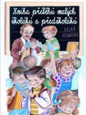 kniha Kniha příběhů malých školáků a předškoláků učím se číst, Svojtka & Co. 2010