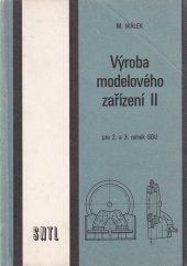 kniha Výroba modelového zařízení II Učební text pro 2. a 3. roč. SOU, SNTL 1987