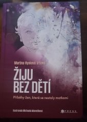 kniha Žijte bez dětí  Příběhy žen, které se nestaly matkami, CPress 2024