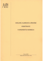 kniha Ocelové, hliníkové a dřevěné konstrukce v evropských normách, České vysoké učení technické 2008