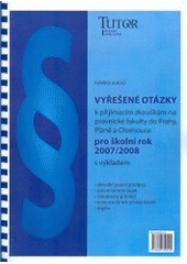 kniha Vyřešené otázky k přijímacím zkouškám na právnické fakulty do Prahy, Plzně a Olomouce pro školní rok 2007/2008 s výkladem, TUTOR 2007