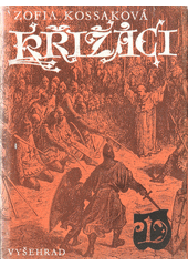 kniha Křižáci 1. - Bůh to chce, Vyšehrad 1976