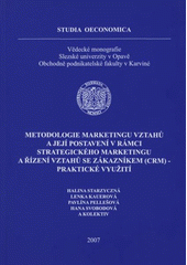 kniha Metodologie marketingu vztahů a její postavení v rámci strategického marketingu a řízení vztahů se zákazníkem (CRM) - praktické využití, Slezská univerzita v Opavě, Obchodně podnikatelská fakulta 2007