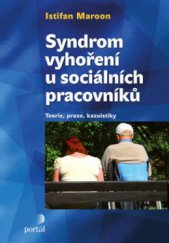 kniha Syndrom vyhoření u sociálních pracovníků teorie, praxe, kazuistiky, Portál 2012