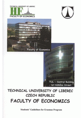 kniha Faculty of Economics - The Technical University of Liberec, Czech Republic student's guidelines for Erasmus Program, Technical University of Liberec 2007