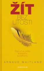 kniha Žít bez lítosti stárnutí ve světle tibetského buddhismu, Knižní klub 2006