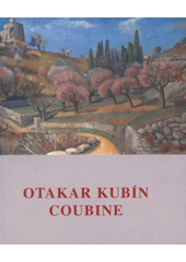 kniha Otakar Kubín-Coubine [z cyklu Moderní česká krajinomalba, Galerie moderního umění v Hradci Králové 2008