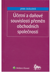 kniha Účetní a daňové souvislosti přeměn obchodních společností , Wolters Kluwer 2019