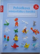 kniha Pohádková minizvířátka z korálků Japonskou technikou navlékání, TOP PRESS 2015