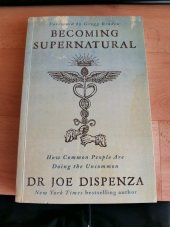 kniha Becoming Supernatural (anglicky) How Common People are Doing the Uncommon, Hay House UK Ltd 2019