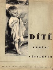 kniha Dítě v umění výtvarném [Duše a tvář dítěte v malířství a sochařství], Orbis 1941