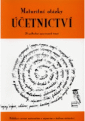 kniha Maturitní otázky - účetnictví 20 podrobně zpracovaných témat, Radek Veselý 1998