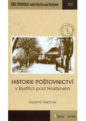 kniha Historie poštovnictví v Bystřici pod Hostýnem, Město Bystřice pod Hostýnem 2012