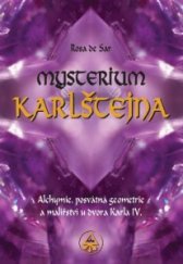 kniha Mysterium Karlštejna alchymie, posvátná geometrie a malířství u dvora Karla IV., SAR 2012