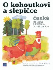 kniha O kohoutkovi a slepičce české pohádky a říkadla o zvířátkách, Egmont 2001