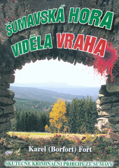 kniha Šumavská hora viděla vraha skutečné kriminální příběhy nejen ze Šumavy, Vogel Medien International 2018