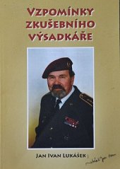 kniha Vzpomínky zkusebního výsadkaře, Vydal vlastním nákladem Jan Ivan Lukášek  2009