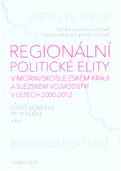 kniha Regionální politické elity v Moravskoslezském kraji a slezském vojvodství v letech 2000-2012, Slezská universita v Opavě 2014