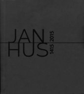 kniha Jan Hus 1415-2015 Katalog výstavy Jan Hus 1415/2015, kterou uspořádalo Husitské muzeum v Táboře v roce 2015., Husitské muzeum v Táboře 2015