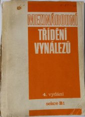 kniha Mezinárodní třídění vynálezů. Sekce B/1, - Průmyslové techniky, ÚKPL - Centrum informací o vynálezech Úřadu pro vynálezy a objevy 1984