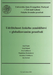 kniha Udržitelnost českého zemědělství v globalizovaném prostředí, Univerzita Jana Evangelisty Purkyně, Fakulta životního prostředí 2008