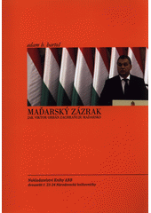 kniha Maďarský zázrak jak Viktor Orbán zachraňuje Maďarsko, Knihy ABB 2020