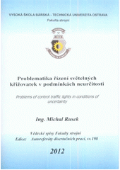 kniha Problematika řízení světelných křižovatek v podmínkách neurčitosti autoreferát disertační práce, Vysoká škola báňská - Technická univerzita Ostrava 2012