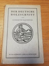 kniha Der Deutsche Holzschnitt Sein Aufstieg im XV. Jahrhundert und seine Grosse Blüte in der Ersten Hälfte des XVI. Jahhunderts, Hugo Schmidt Verlag München 1921