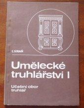 kniha Umělecké truhlířství I Učební obor truhlář, SNTL 1987