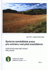 kniha Správná zemědělská praxe pro ochranu vod před znečištěním certifikovaná metodika pro praxi, Výzkumný ústav rostlinné výroby 2012