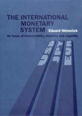 kniha The international monetary system an issue of convertibility, stability and liquidity, Karolinum  2000