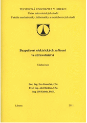 kniha Bezpečnost elektrických zařízení ve zdravotnictví učební text, Technická univerzita v Liberci 2011