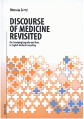 kniha Discourse of medicine revisited on conveying empathy and trust in English medical consulting, Faculty of Arts, University of Ostrava 2012